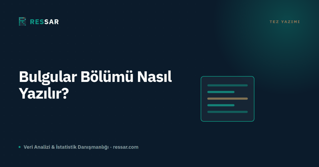 Tezde Bulgular Bölümü Nasıl Yazılır? Tablo, Şekil ve Yorum
